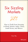 Six Sizzling Markets: How to Profit from Investing in Brazil, Russia, India, China, South Korea, and Mexico By Pran Tiku Cover Image