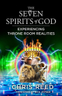 The Seven Spirits of God: Experiencing Throne Room Realities Cover Image