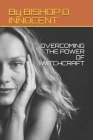 Overcoming the Power of Witchcraft By Bishop O. Innocent Cover Image