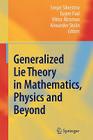 Generalized Lie Theory in Mathematics, Physics and Beyond By Sergei D. Silvestrov (Editor), Eugen Paal (Editor), Viktor Abramov (Editor) Cover Image