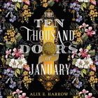 The Ten Thousand Doors of January Lib/E By Alix E. Harrow, January Lavoy (Read by) Cover Image