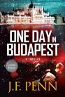 One Day In Budapest: Large Print (Arkane Thrillers #4) By J. F. Penn Cover Image