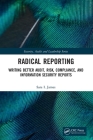 Radical Reporting: Writing Better Audit, Risk, Compliance, and Information Security Reports (Internal Audit and It Audit) Cover Image