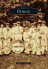 Dublin (Images of America) By Nancy L. Richison Cover Image