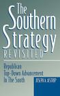 The Southern Strategy Revisited: Republican Top-Down Advancement in the South (In the 1990s) By Joseph A. Aistrup Cover Image