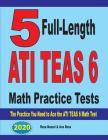 5 Full-Length ATI TEAS 6 Math Practice Tests: The Practice You Need to Ace the ATI TEAS 6 Math Test Cover Image