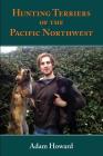 Hunting Terriers of the Pacific Northwest Cover Image