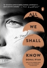 All We Shall Know: A Novel By Donal Ryan Cover Image