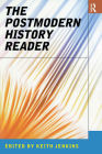 The Postmodern History Reader (Routledge Readers in History) By Keith Jenkins (Editor) Cover Image