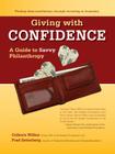 Giving with Confidence: A Guide to Savvy Philanthropy By Colburn S. Wilbur, Fred Setterberg (With) Cover Image