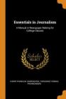 Essentials in Journalism: A Manual in Newspaper Making for College Classes By Harry Franklin Harrington, Theodore Thomas Frankenberg Cover Image
