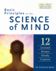 Basic Principles of the Science of Mind: Twelve Lesson Home Study Course Cover Image