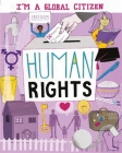 I’m a Global Citizen: Human Rights (I?m a Global Citizen) By Alice Harman, David Broadbent (Illustrator) Cover Image