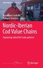 Nordic-Iberian Cod Value Chains: Explaining Salted Fish Trade Patterns (Mare Publication #8) By Knut Bjørn Lindkvist (Editor), Torbjørn Trondsen (Editor) Cover Image