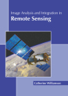 Image Analysis and Integration in Remote Sensing By Catherine Williamson (Editor) Cover Image