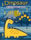 Dinosaur Activity Book for Kids: Many Funny Activites for Kids Ages 3-8 in Dinosaur Theme, Dot to Dot, Color by Number, Coloring Pages, Maze, How to D By We Kids Cover Image
