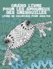 Grand livre pour les amoureux des grenouilles - Livre de coloriage pour adultes By Chloé Fortin Cover Image