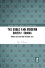 The Bible and Modern British Drama: From 1930 to the Present Day (Routledge Advances in Theatre & Performance Studies) By Mary F. Brewer Cover Image