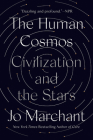 The Human Cosmos: Civilization and the Stars By Jo Marchant Cover Image