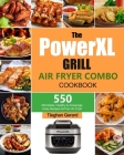 The PowerXL Grill Air Fryer Combo Cookbook: 550 Affordable, Healthy & Amazingly Easy Recipes for Your Air Fryer By Tieghan Gerard Cover Image