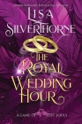 The Royal Wedding Hour By Lisa Silverthorne Cover Image