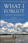 What I Forgot...And Why I Remembered: A Journey to Environmental Awareness and Activism Through Purposeful Memoir By Jennifer Browdy Cover Image