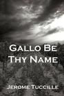 Gallo Be Thy Name Cover Image