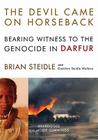 The Devil Came on Horseback: Bearing Witness to the Genocide in Darfur By Brian Steidle, Gretchen Steidle Wallace (Contribution by), Jeff Cummings (Read by) Cover Image