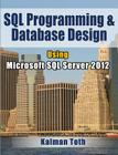 SQL Programming & Database Design Using Microsoft SQL Server 2012 Cover Image