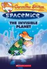 The Invisible Planet (Geronimo Stilton Spacemice #12) By Geronimo Stilton Cover Image