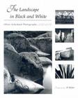 The Landscape in Black and White: Oliver Schuchard Photographs, 1967-2005 By Oliver Schuchard (By (photographer)) Cover Image