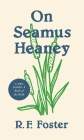 On Seamus Heaney (Writers on Writers #11) By Roy Foster Cover Image