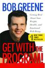 Get with the Program!: Getting Real About Your Weight, Health, and Emotional Well-Being By Bob Greene Cover Image
