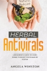 Herbal Antivirals: A Beginner's Guide to Using Herbs to Boost Your Immune System By Angela Winston Cover Image