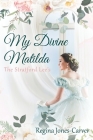 My Divine Matilda: The Stratford Lee's By Regina Jones-Carver Cover Image
