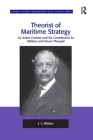 Theorist of Maritime Strategy: Sir Julian Corbett and his Contribution to Military and Naval Thought (Corbett Centre for Maritime Policy Studies) By J. J. Widen Cover Image