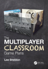 The Multiplayer Classroom: Game Plans By Lee Sheldon Cover Image