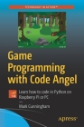 Game Programming with Code Angel: Learn How to Code in Python on Raspberry Pi or PC Cover Image