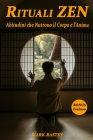 Rituali Zen: Abitudini che Nutrono il Corpo e l'Anima Cover Image