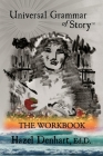 Universal Grammar of Story(TM): The Workbook By Hazel Denhart, Rick Denhart (Illustrator) Cover Image