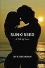 Sunkissed: A Tale of Love By Kim Sirrah Cover Image