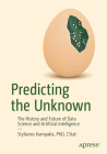 Predicting the Unknown: The History and Future of Data Science and Artificial Intelligence By Stylianos Kampakis Cover Image