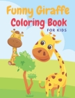 Funny Giraffe Coloring Book for Kids: Fun and enjoy with Giraffe coloring pages, Beautiful cartoon pictures for coloring, and unique. Size 8.5x 11 inc By Bl Art Cover Image
