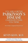 You are a Better Parkinson's Disease Caregiver Than You Think: What Every Caregiver Should Know Cover Image
