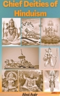 Chief Deities of Hinduism By Ahsi Ayir Cover Image