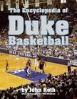The Encyclopedia of Duke Basketball By John Roth Cover Image