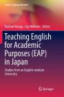 Teaching English for Academic Purposes (Eap) in Japan: Studies from an English-Medium University (English Language Education #14) By Rachael Ruegg (Editor), Clay Williams (Editor) Cover Image