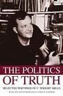 The Politics of Truth: Selected Writings of C. Wright Mills Cover Image