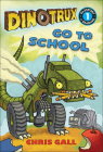 Dinotrux Go to School (Passport to Reading - Level 1) By Chris Gall Cover Image