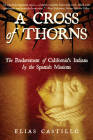 A Cross of Thorns: The Enslavement of California's Indians by the Spanish Missions By Elias Castillo Cover Image